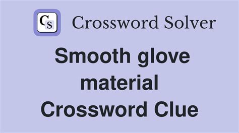 smooth sheet material Crossword Clue 